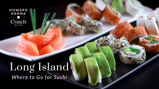 Long Island Restaurants for Sushi - Coach Realtors