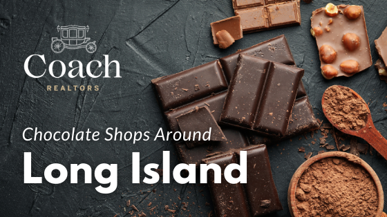 Chocolate Shops Around Long Island - Coach Realtors